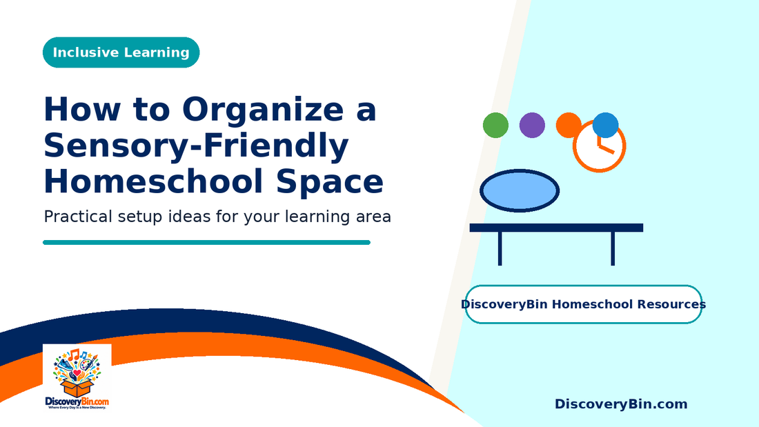 DiscoveryBin guide to organizing a sensory-friendly homeschool space